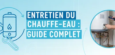 Entretien du chauffe-eau : guide complet