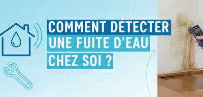 Comment détecter une fuite d'eau chez soi ?
